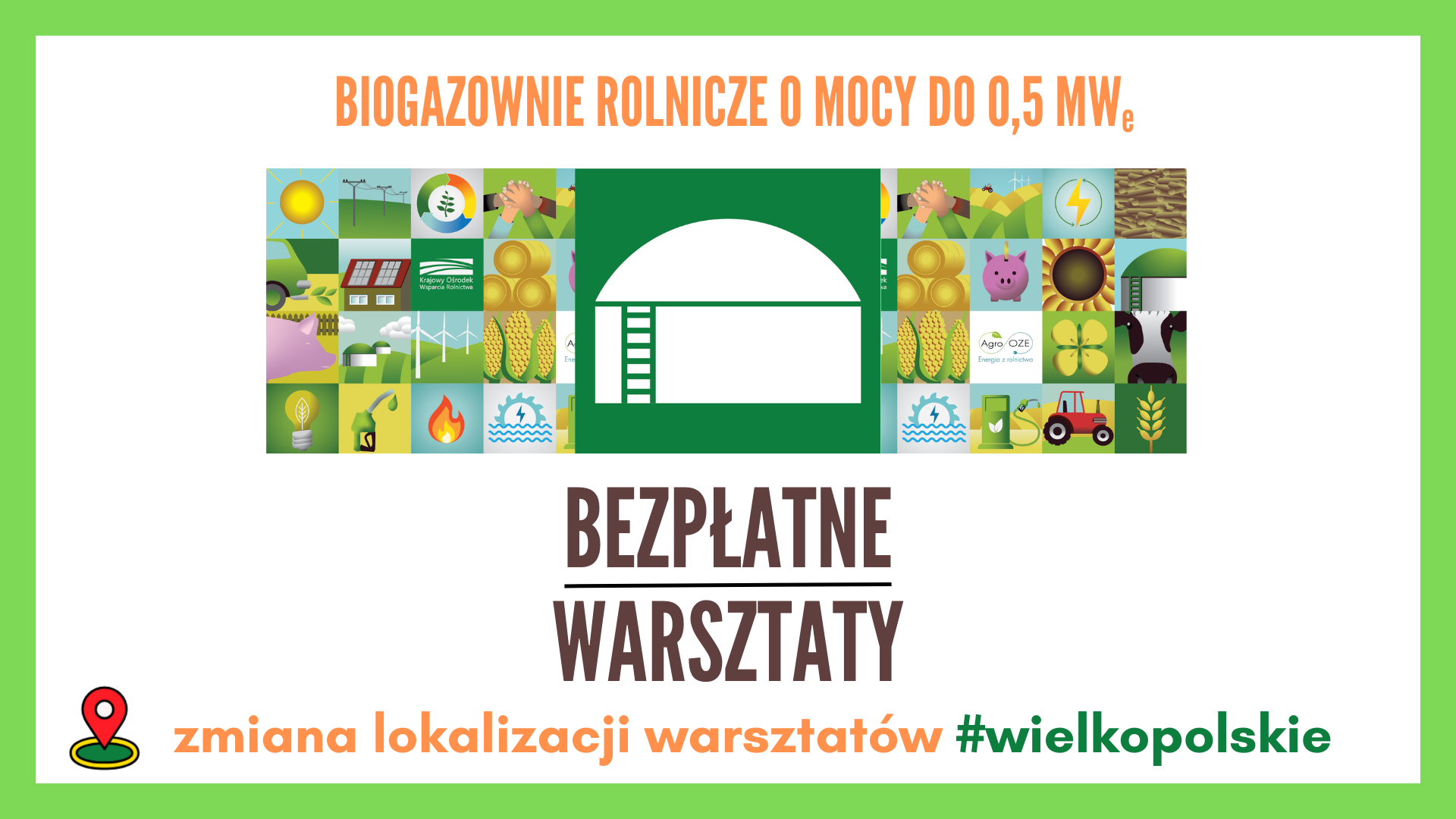 Uwaga – zmiana lokalizacji warsztatów z zakresu biogazowni rolniczych do 0,5 MWe w woj. wielkopolskim